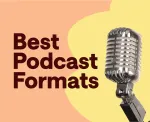 Best Podcast Formats